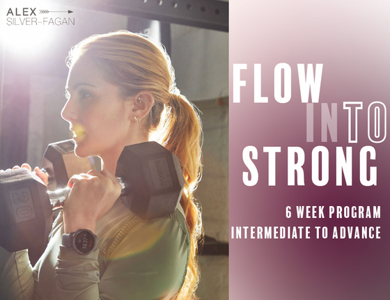 Flow Into Strong 6 Week Program (intermediate to advance)